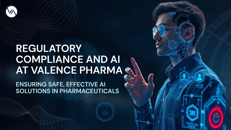 regulatory-compliance-and-ai-at-valence-pharma-ensuring-safe-effective-ai-solutions-in-pharmaceuticals