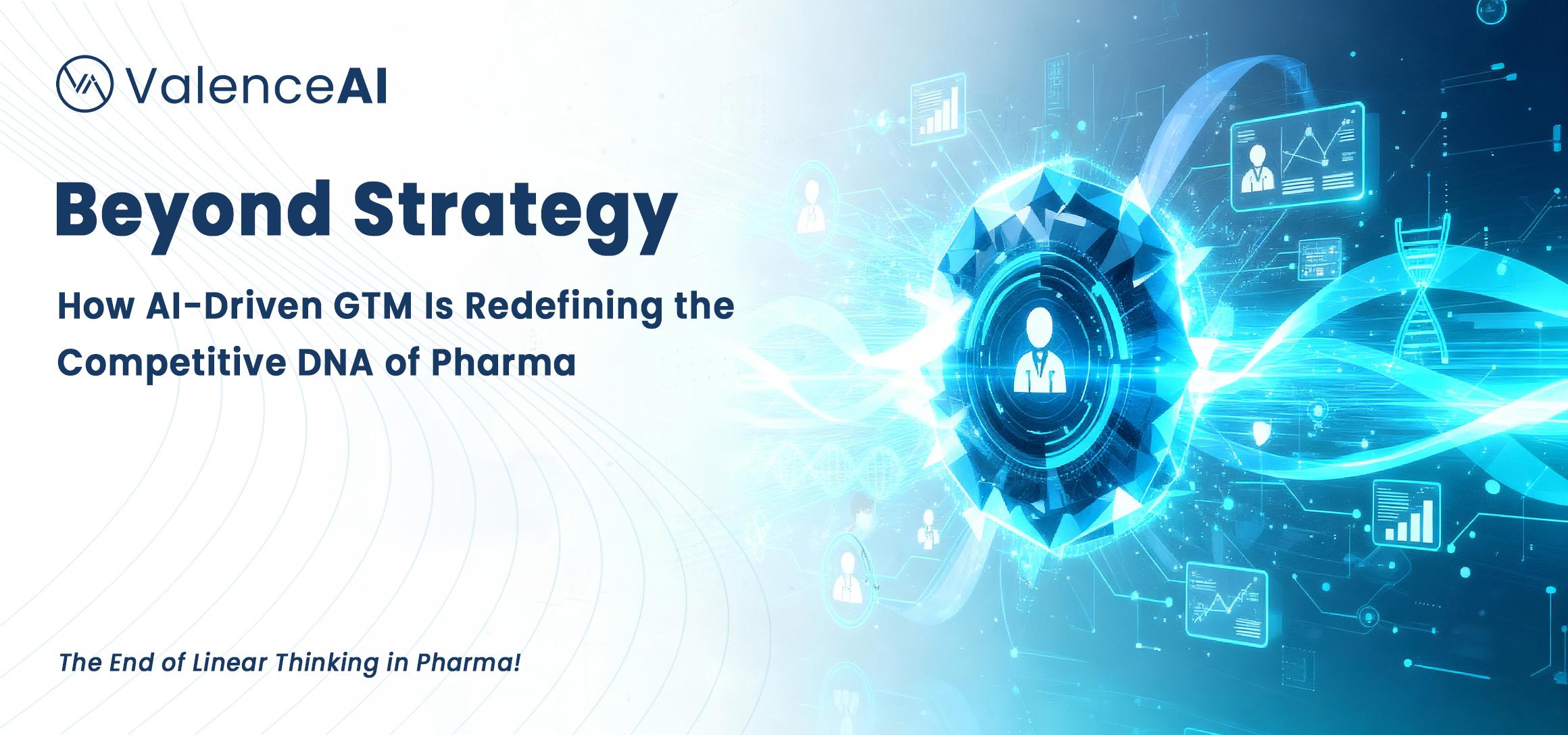 Beyond Strategy: How AI-Driven GTM Is Redefining the Competitive DNA of Pharma