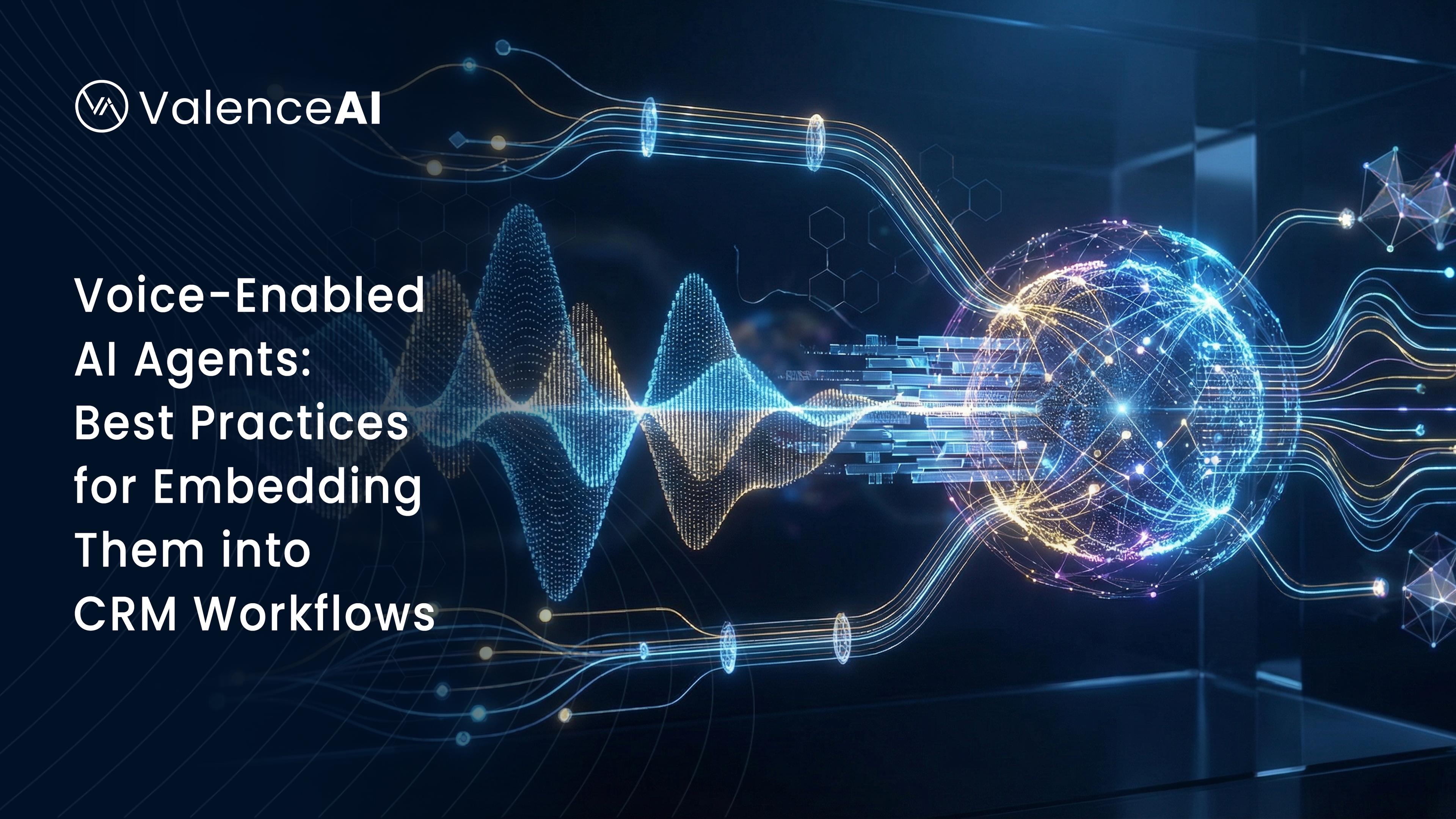 Voice-Enabled AI Agents: Best Practices for Embedding Them into CRM Workflows